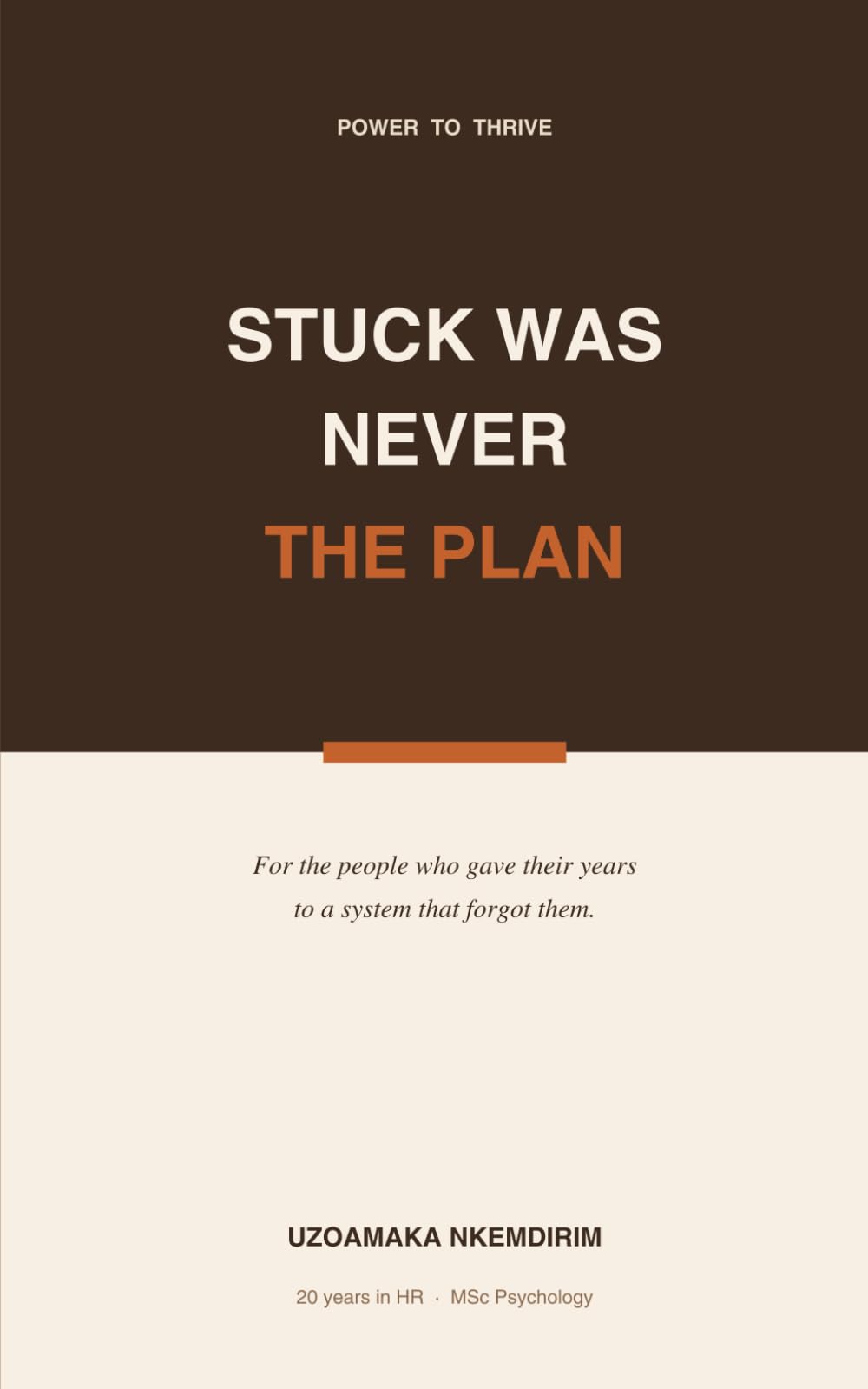 Stuck Was Never the Plan: For the people who gave their years to a system that forgot them