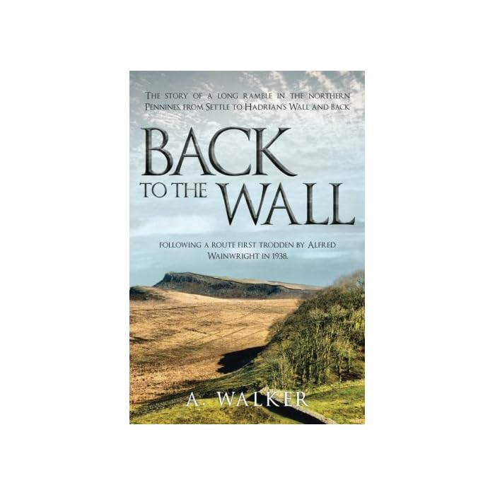 Buy Back to the Wall The story of a long ramble in the northern
