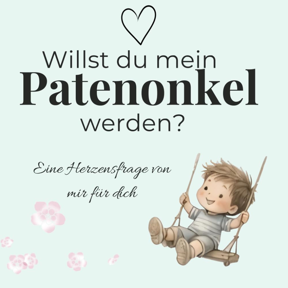 Willst du mein Patenonkel werden?: Ein kleiner Junge hat eine große Frage