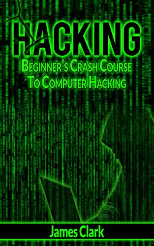 HACKING: BEGINNER'S CRASH COURSE TO COMPUTER HACKING (How To Hack ...