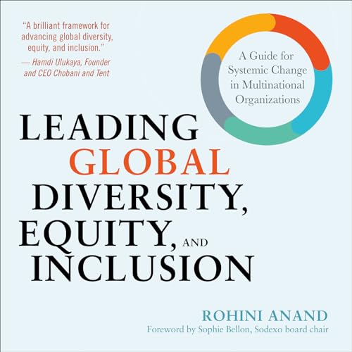 Leading Global Diversity, Equity, and Inclusion: A Guide for Systemic Change in Multinational Organizations (English Edition)