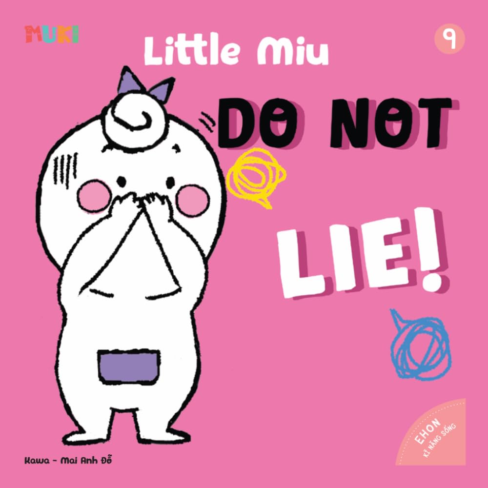 Little Miu, Do Not Lie!: A Heartwarming Story to Teach Toddlers Honesty, Courage, and the Importance of Building Trust with Family and Friends (Ages 1-6) (Self-reliant Miu Miu)