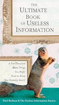 Paperback The Ultimate Book of Useless Information: A Few Thousand More Things You Might Need to Know ( But ProbablyDon't) Book