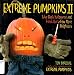 Extreme Pumpkins II: Take Back Halloween and Freak Out a Few More Neighbors