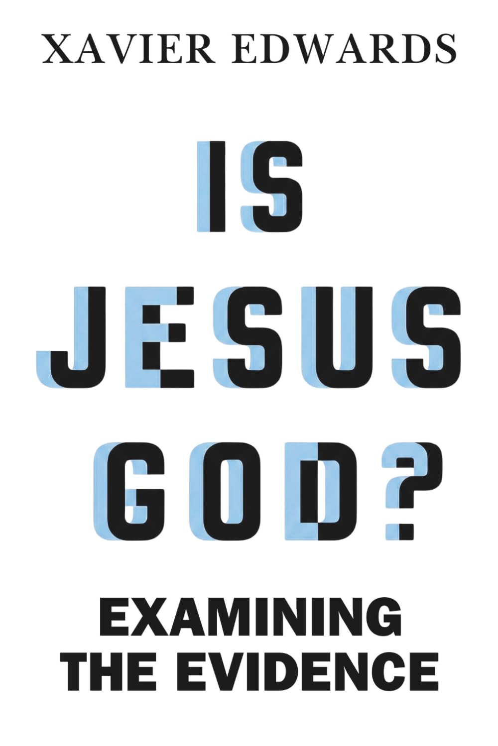 Is Jesus God?: Examining The Evidence