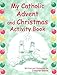 My Catholic Advent and Christmas Activity Book