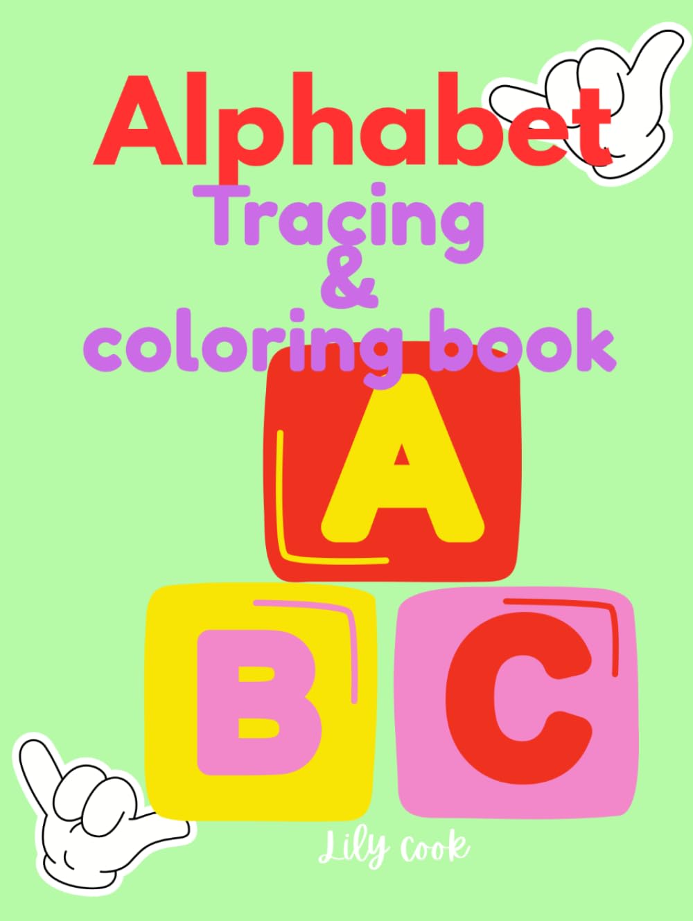 Alphabet Tracing And Coloring book: A Fun Early Learning Activity Book for Little Learners best for Age 3-5