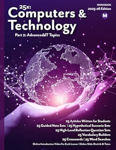 25x: Computers & Technology - Part 2 - MS: Workbook Only. (25x Computers, Technology, AI, and Robotics for Middle School Learners)
