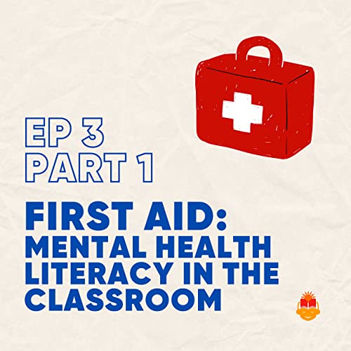 [Part 1] Building Resilience: Mental Health Literacy and First Aid in the Classroom