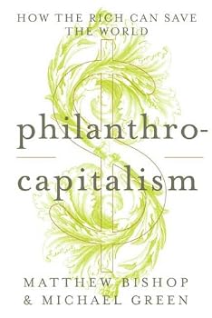 Hardcover Philanthrocapitalism: How the Rich Can Save the World Book