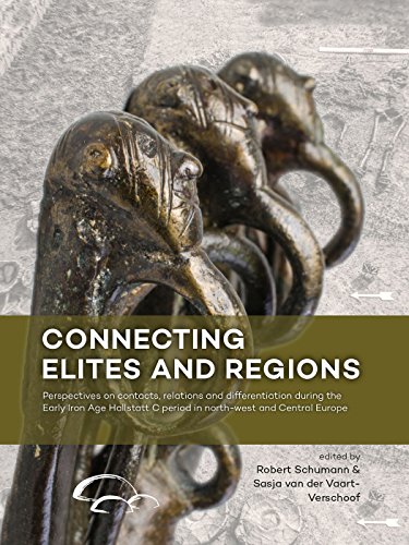 Preisvergleich Produktbild Connecting Elites and Regions: Perspectives on Contacts, Relations and Differentiation During the Early Iron Age Hallstatt C Period in Northwest and Central Europe
