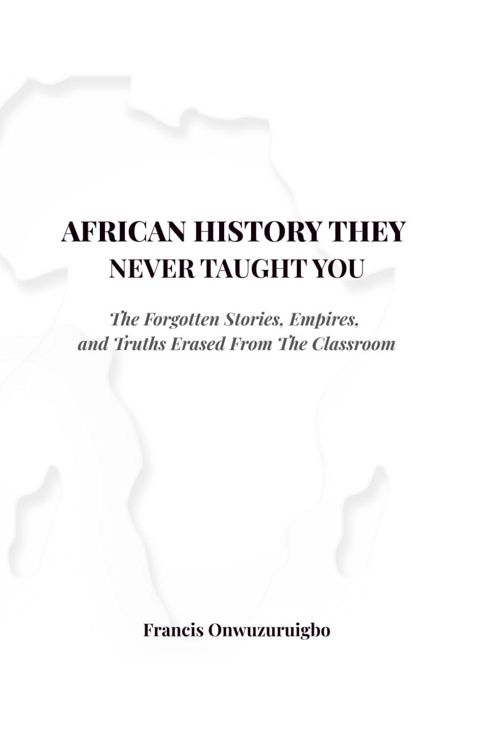 African History They Never Taught You: The Forgotten Stories, Empires, and Truths Erased From the Classroom