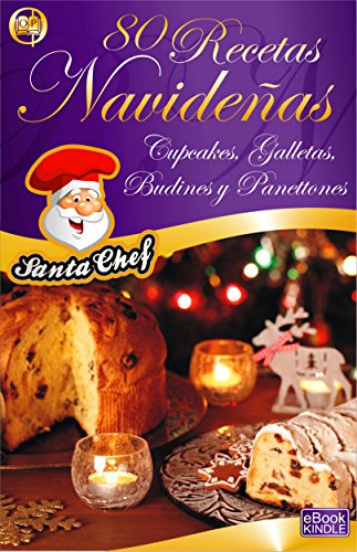 80 RECETAS NAVIDEÑAS - CUPCAKES, GALLETAS, BUDINES Y PANETTONES (Colección Santa Chef nº 32) (Spanis
