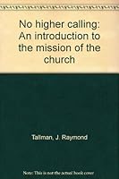 No Higher Calling : An Introduction to the Mission of the Church 0840336772 Book Cover