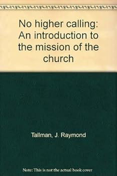 Paperback No higher calling: An introduction to the mission of the church Book