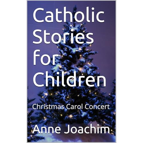 Catholic Stories for Children: Christmas Carol Concert by Anne Joachim episode artwork