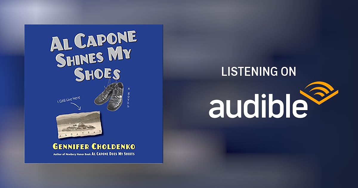 Al Capone Shines My Shoes By Gennifer Choldenko Audiobook Audible Com Al Capone Shines My Shoes By Gennifer Choldenko Audiobook Audible Com
