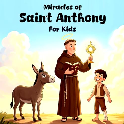 Miracles of Saint Anthony for Kids: The Saint Who Found Lost Things