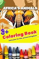 AFRICA'S ANIMALS: COLORING BOOK - Welcome to the Animal Kingdom B0F5N7FKQC Book Cover