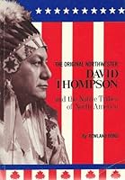 The Original Northwester: David Thompson and the Native Tribes of North America B0006C51U6 Book Cover