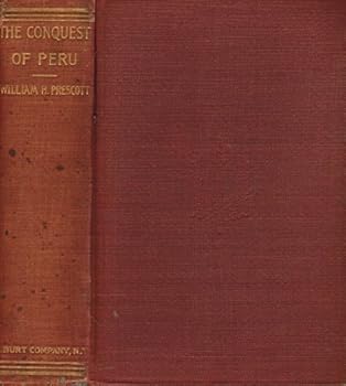 HISTORY OF THE CONQUEST OF PERU. With a Preliminary View of the Civilization of the Incas. Complete in One Volume.