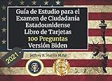 Guía de Estudio para el Examen de Ciudadanía Estadounidense 2021: Libro de Tarjetas - 100...