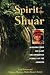 Spirit of the Shuar: Wisdom from the Last Unconquered People of the Amazon