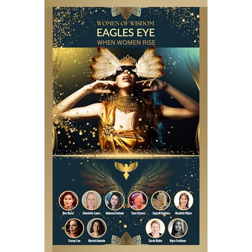 Eagles Eye Audiolibro Por Women of Wisdom, Tanya M AshaTara, Rebecca Carbone, Yana Groves, Sarah Blake, Nicolette Wijers, Myr