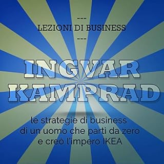 Ingvar Kamprad. Le strategie di business di un uomo che part&igrave; da zero e cre&ograve; l'impero IKEA copertina