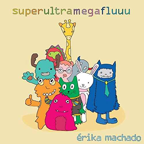 ERIKA MACHADO - SUPERULTRAMEGAFLUUU