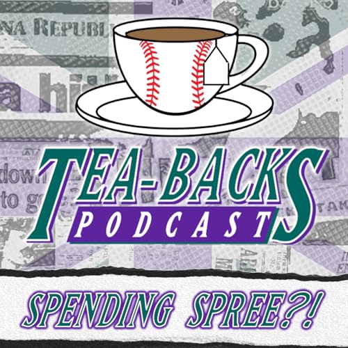 Dbacks Splash the Cash in the Offseason?! | Tea-Backs Podcast