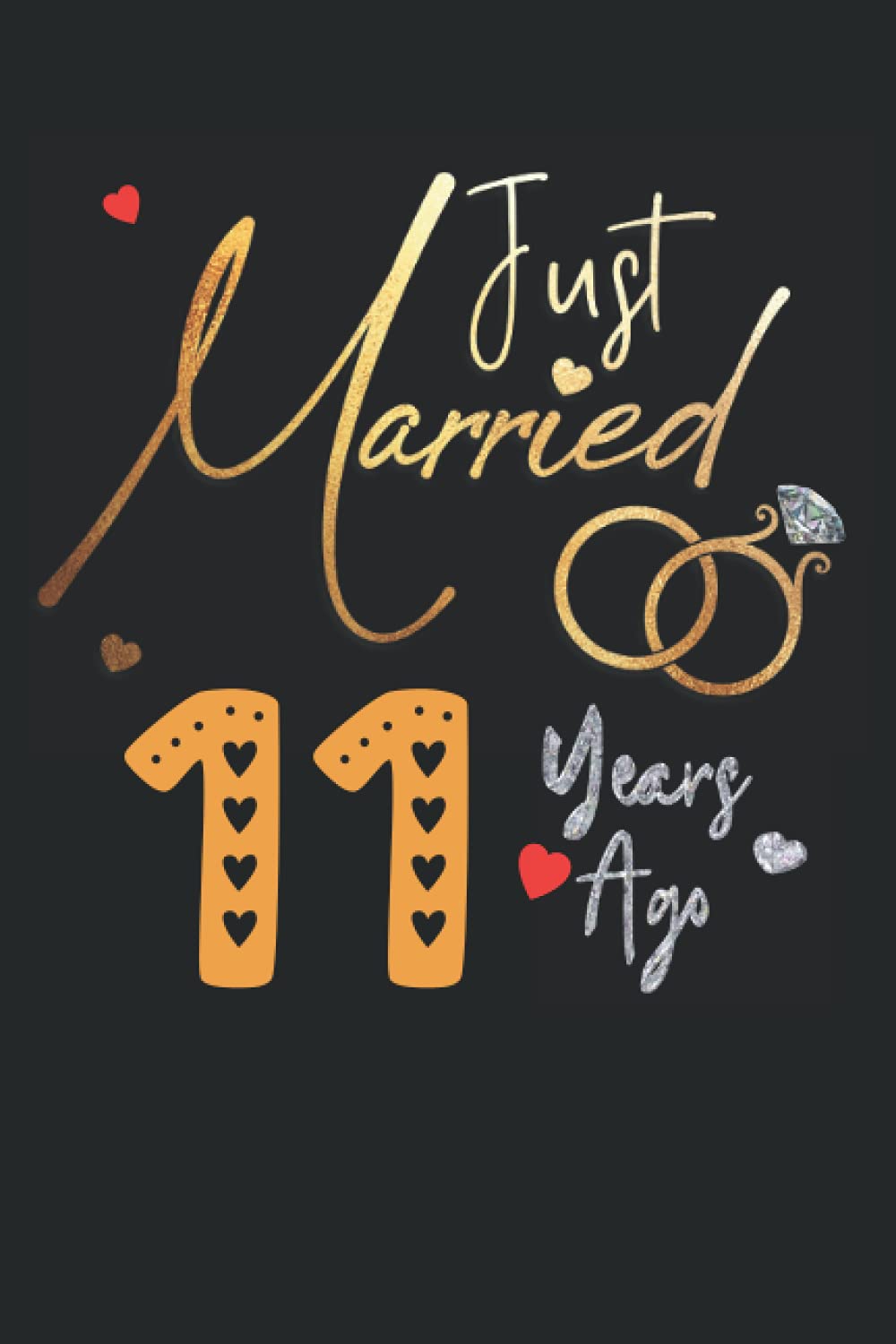 Just Married 11 Years Ago: Funny 11st couple wedding anniversary gift for both, her and him, lined Notebook, 100 pages, 6 in x 9 in (15.2 x 22.9 cm)