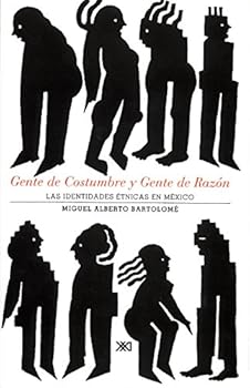 Gente de costumbre y gente de razon. Las identidades etnicas en Mexico (Spanish Edition)