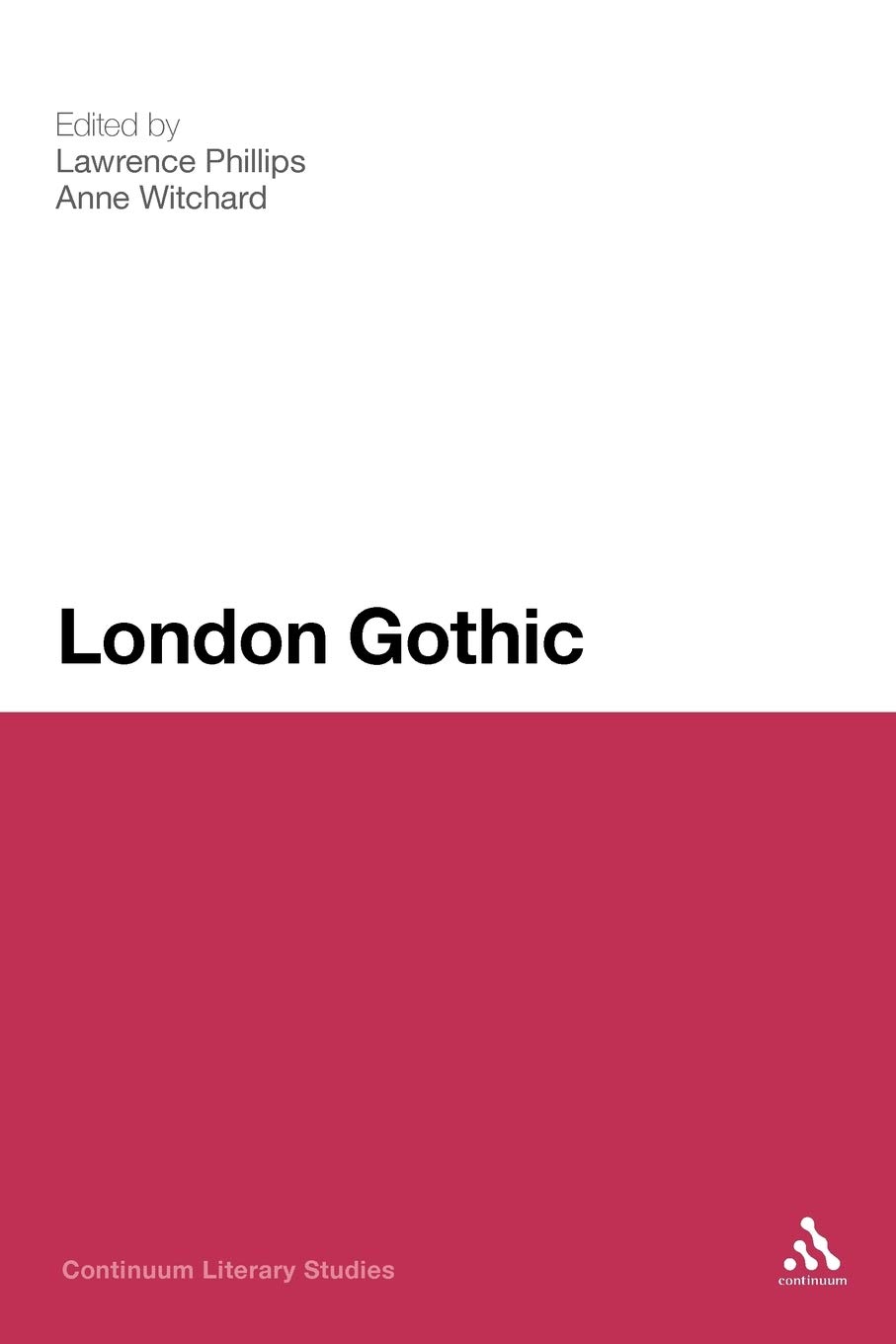 London Gothic: Place, Space and the Gothic Imagination: 237 (Continuum Literary Studies)