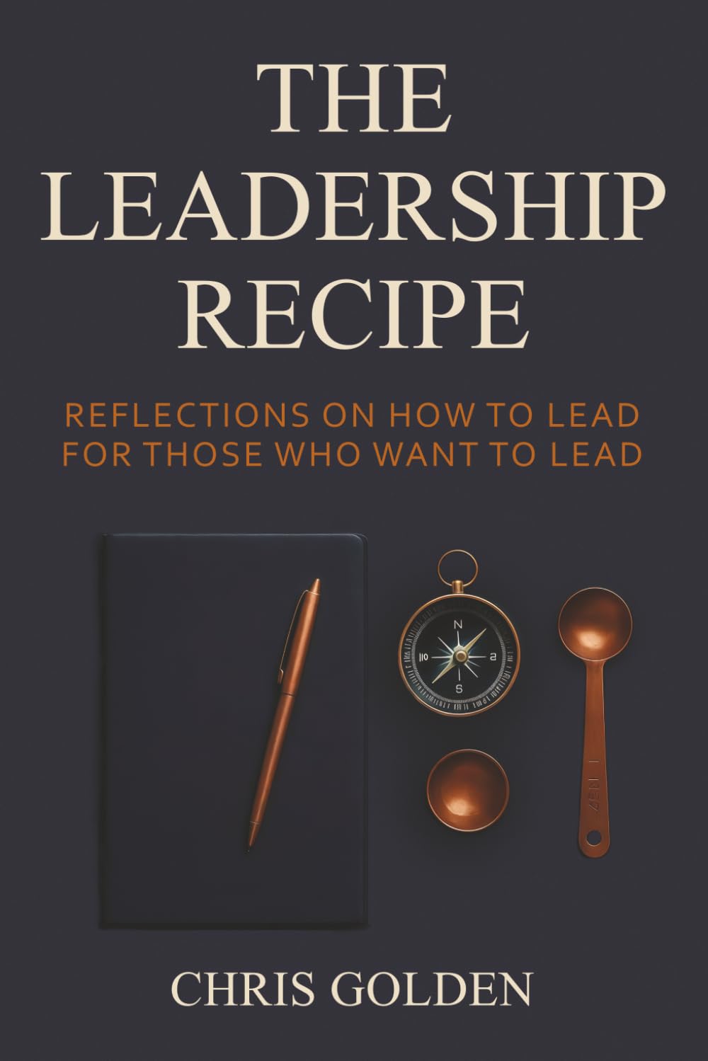 The Leadership Recipe: Reflections on how to lead for those who want to lead