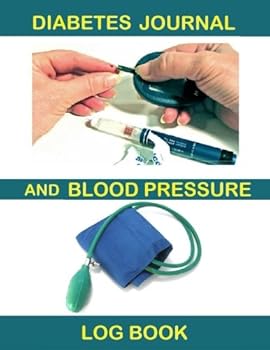 Diabetes Journal and Blood Pressure Log Book : Monitor Blood Sugar and Blood Pressure Levels in a Handy Fill in the Blank Book. Good for Those with Diabetes and Blood Pressure Issues. Diabetic and Blo