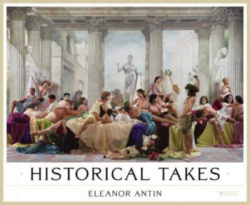 Eleanor Antin Historical Takes /Anglais