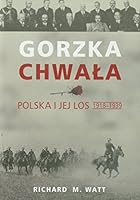 Gorzka chwala. Polska i jej los 1918-1939 (polish) 8392140133 Book Cover