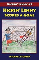 Kickin' Lenny Scores a Goal 1942485026 Book Cover