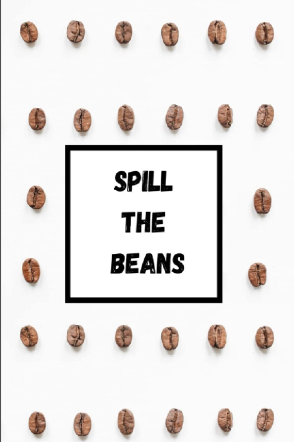 SPILL THE BEANS: Personal journal, diary, log book