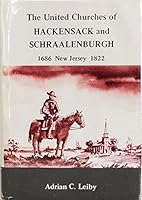 The United Churches of Hackensack and Schraalenburgh, New Jersey, 1686-1822 B0006COBE8 Book Cover