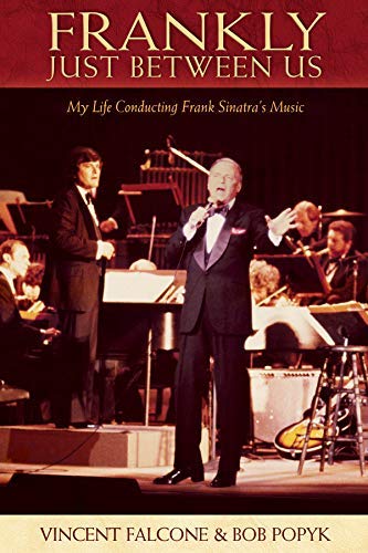 Frankly - Just Between Us: My Life Conducting Frank Sinatra's Music