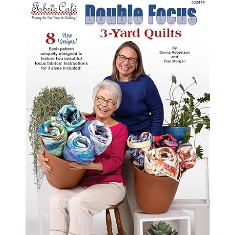 Double Focus 3-Yard Quilts by Fabric Café – 8 Unique Quilt Patterns Featuring Two Focus Fabrics – Economical, Easy Quilting with 3 Yards of Fabric in Multiple Sizes Cover
