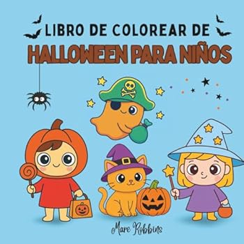 Libro de Colorear de Halloween para Niños: 45 Páginas de Colorear Lindas y Fáciles de Halloween – Calabazas Divertidas, Fantasmas Amigables, Brujitas, ... para Niños de 2 a 8 Años) (Spanish Edition)