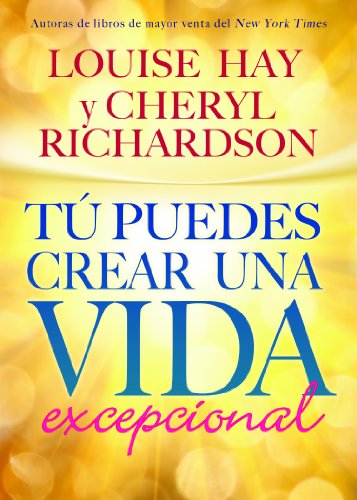 Tú Puedes Crear Una Vida Excepcional