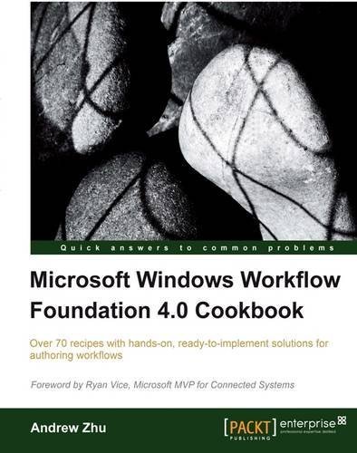 Microsoft Windows Workflow Foundation 4.0 Cookbook by Zhu,Andrew (2010) Paperback