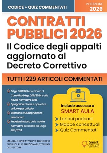 Contratti Pubblici 2026 - Il Codice degli appalti aggiornato: Tutti i 229 articoli del D.Lgs. 36/2023 aggiornati al Correttivo D.Lgs. 209/2024 e alle novità normative 2025