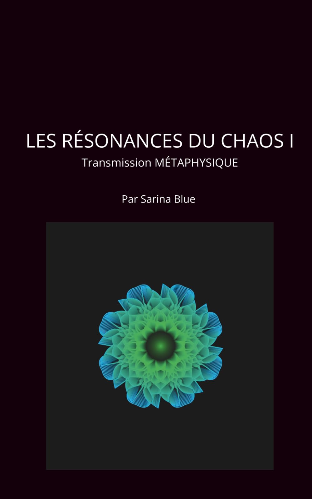 LES RÉSONANCES DU CHAOS I: Transmission MÉTAPHYSIQUE