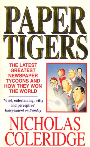 Paper Tigers: Latest Greatest Newspaper Tycoons and How They Won the World