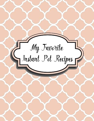 My Favorite Instant Pot Recipes
